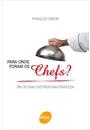 PARA ONDE FORAM OS CHEFS?: FIM DE UMA GASTRONOMIA FRANCESA