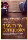ASSIM TE CONQUISTEI: COMO 30 CASAIS ENCONTRARAM O AMOR DE SUAS VIDAS