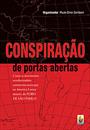 CONSPIRAÇAO DE PORTAS ABERTAS: COMO O MOVIMENTO REVOLUCIONARIO COMUNISTA RESSURGIU NA AMERICA LATINA ATRAVES DO FORO DE SAO PAULO