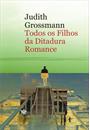 TODOS OS FILHOS DA DITADURA: ROMANCE