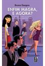 ENFIM MAGRA, E AGORA?: PARA VOCE, MULHER, QUE DESEJA CONHECER OUTRA VISAO SOBRE PESO