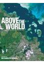 ABOVE THE WORLD: STUNNING SATELLITE IMAGES FROM ABOVE EARTH