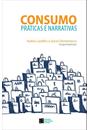 CONSUMO: PRATICAS E NARRATIVAS