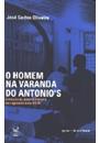 O HOMEM NA VARANDA DO ANTONIO'S: CRONICAS DA BOEMIA CARIOCA NOS AGITADOS ANOS 60/70