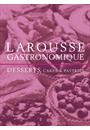 LAROUSSE GASTRONOMIQUE: DESSERTS, CAKES AND PASTRIES