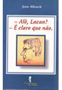 ALO, LACAN? E CLARO QUE NAO