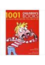 1001 CHILDREN'S BOOKS YOU MUST READ BEFORE YOU GROW UP
