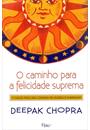 O CAMINHO PARA A FELICIDADE SUPREMA: SETE CHAVES PARA UMA JORNADA DE ALEGRIA E ILUMINAÇAO