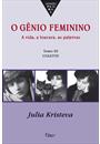 GENIO FEMININO TOMO III: COLETTE - A VIDA, A LOUCURA, AS PALAVRAS
