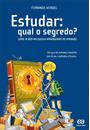 ESTUDAR: QUAL O SEGREDO ? COMO IR BEM NA ESCOLA APRENDENDO DE VERDADE