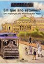 EM QUE ANO ESTAMOS? UMA EXPEDIÇAO PELA HISTORIA DE SAO PAULO
