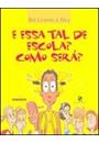 E ESSA TAL DE ESCOLA? COMO SERA?
