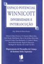 ESPAÇO POTENCIAL WINNICOTT: DIVERSIDADE E INTERLOCUÇAO