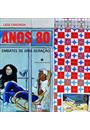 ANOS 80: EMBATES DE UMA GERAÇAO