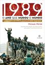 1989: O ANO QUE MUDOU O MUNDO - A VERDADEIRA HISTORIA DA QUEDA DO MURO DE BERLIM