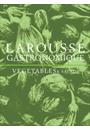 LAROUSSE GASTRONOMIQUE: VEGETABLES AND SALADS