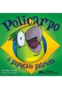 POLICARPO: O PAPAGAIO PATRIOTA